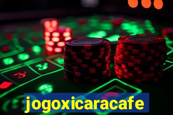 jogoxicaracafe