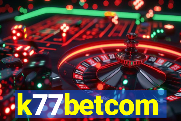 k77betcom