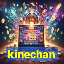 kinechan