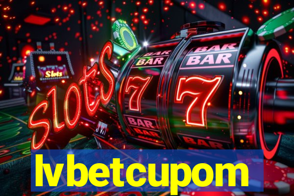 lvbetcupom