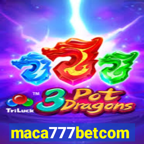 maca777betcom