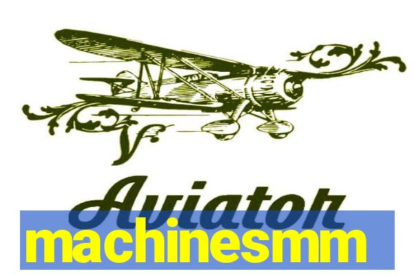 machinesmm