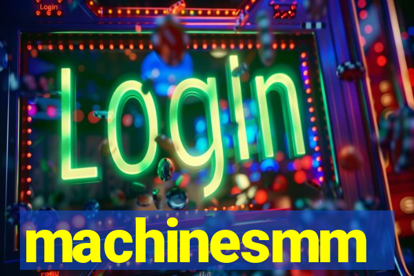 machinesmm