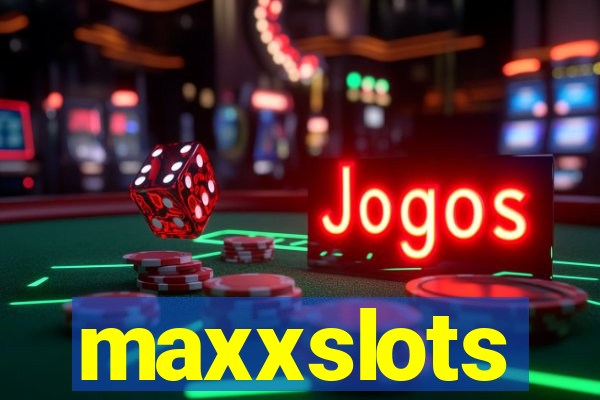 maxxslots