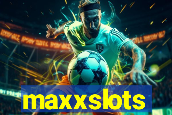 maxxslots