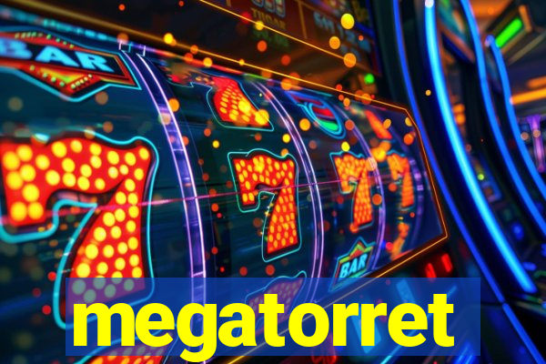 megatorret