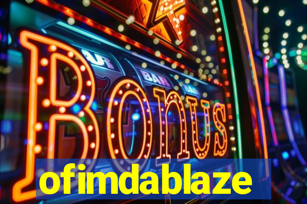 ofimdablaze