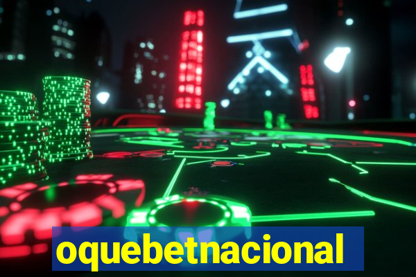 oquebetnacional