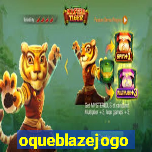 oqueblazejogo