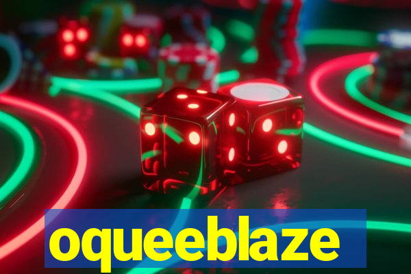 oqueeblaze