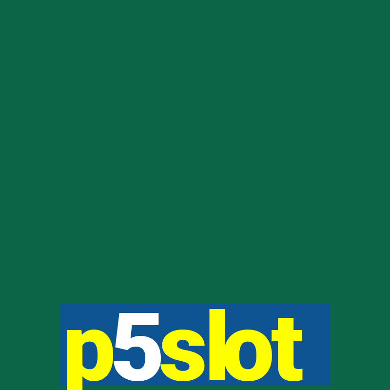 p5slot