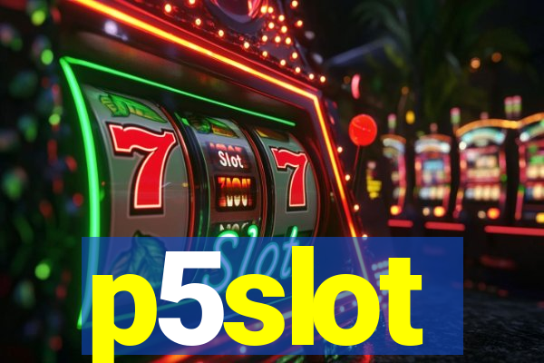 p5slot