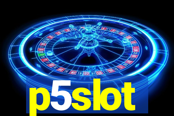 p5slot