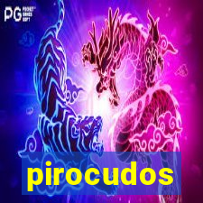 pirocudos