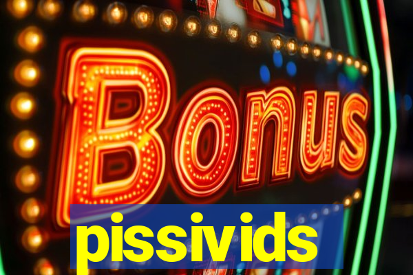 pissivids