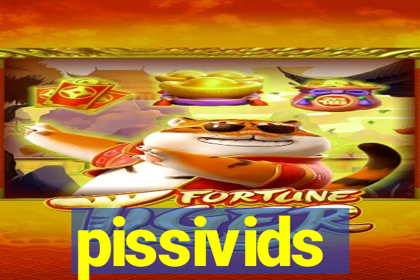 pissivids