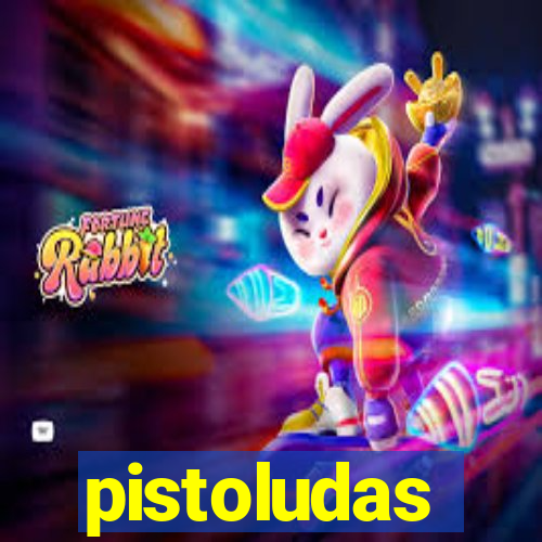 pistoludas