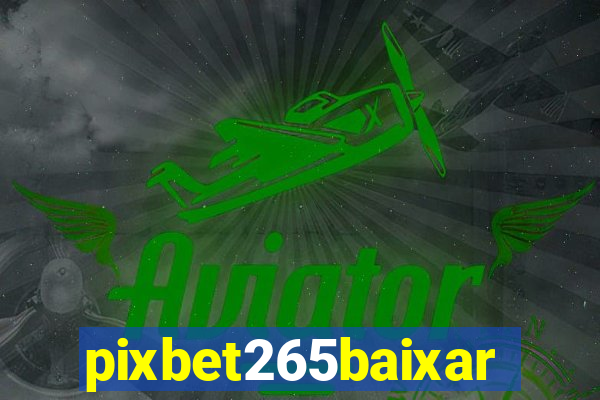 pixbet265baixar