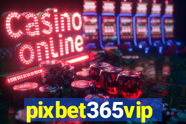 pixbet365vip