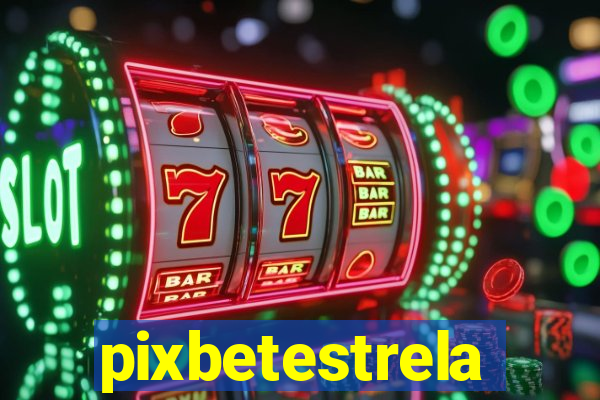 pixbetestrela