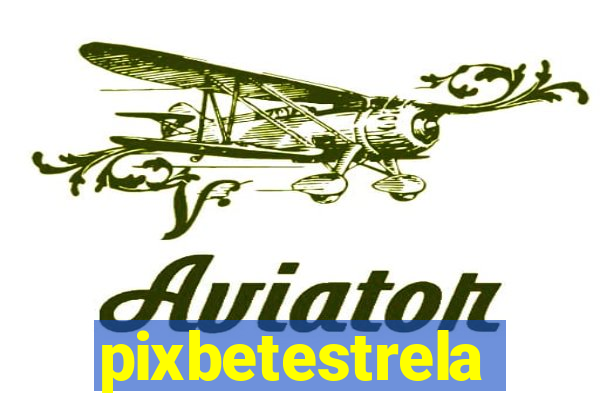 pixbetestrela