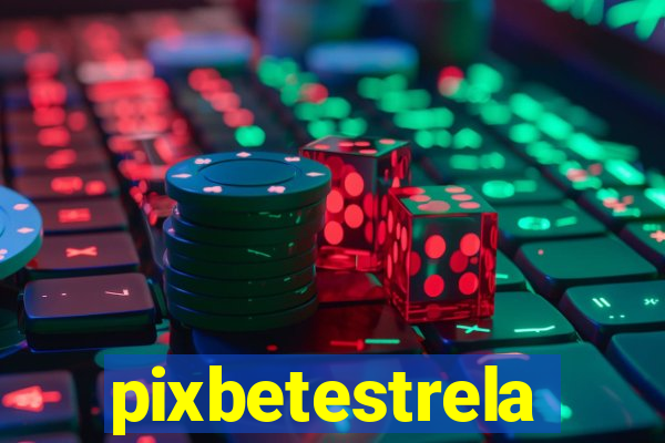 pixbetestrela