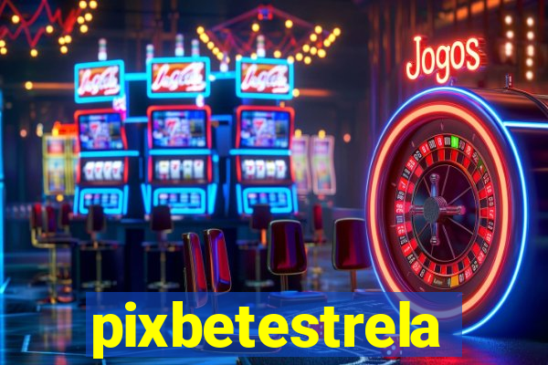 pixbetestrela