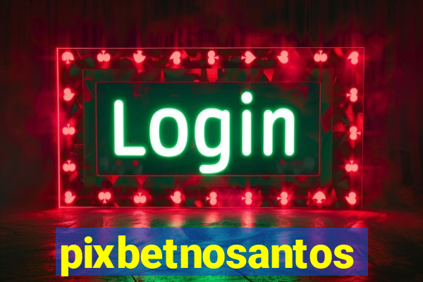 pixbetnosantos