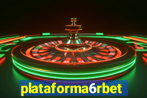 plataforma6rbet