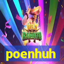 poenhuh