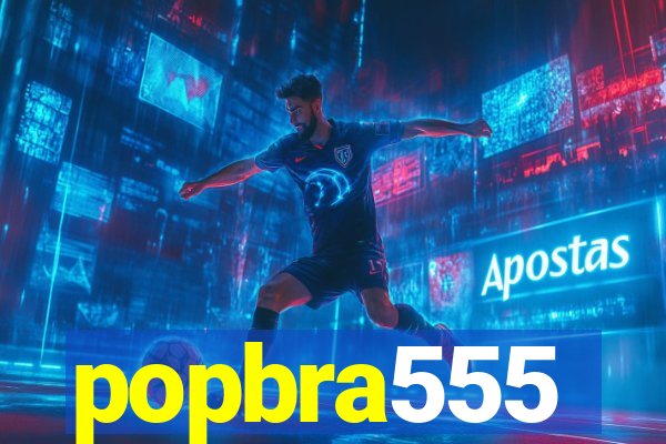 popbra555