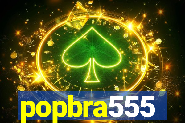 popbra555