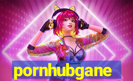 pornhubgane