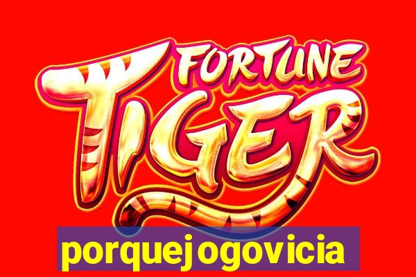 porquejogovicia