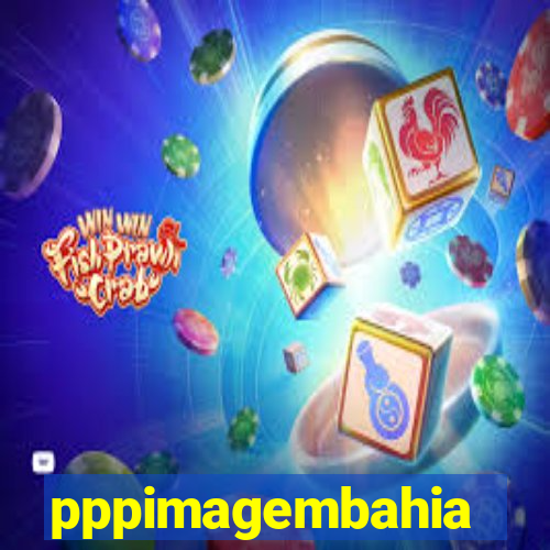 pppimagembahia