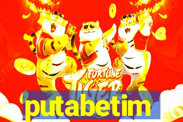 putabetim