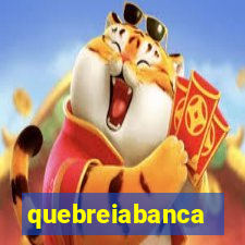 quebreiabanca