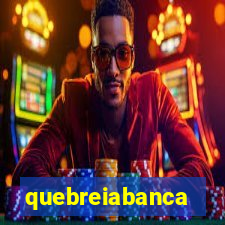 quebreiabanca