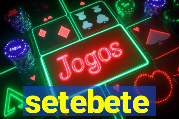 setebete