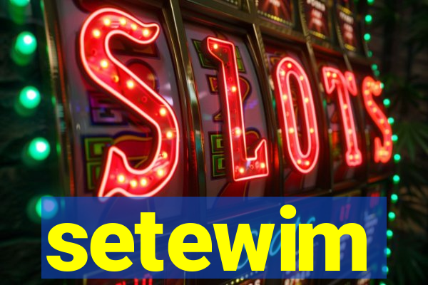 setewim