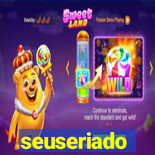 seuseriado