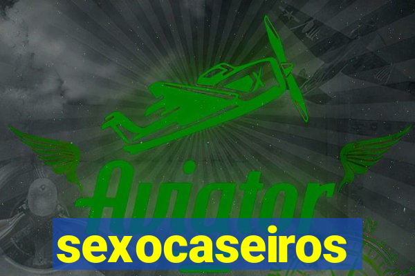 sexocaseiros