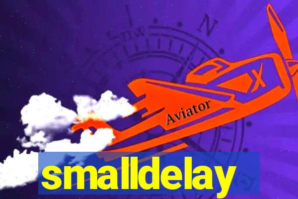 smalldelay