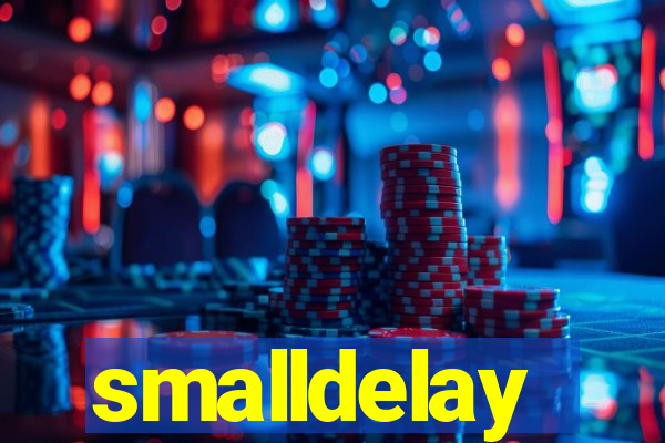 smalldelay