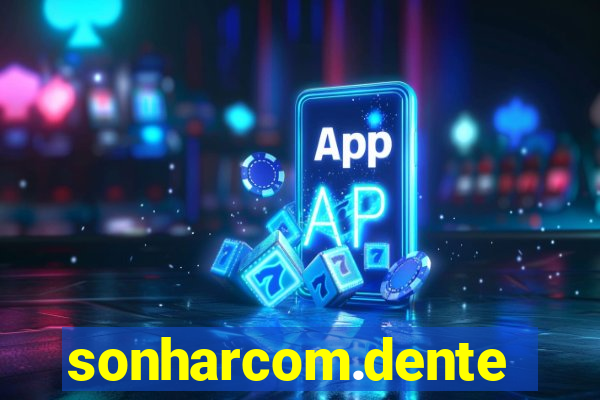 sonharcom.dente