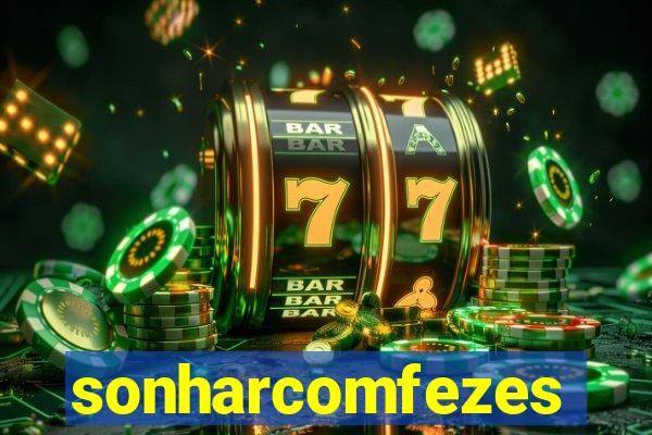 sonharcomfezes