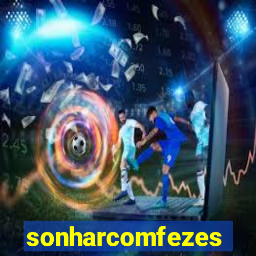 sonharcomfezes