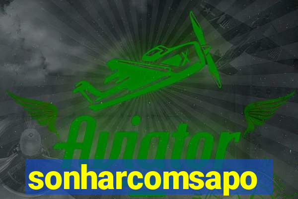 sonharcomsapo