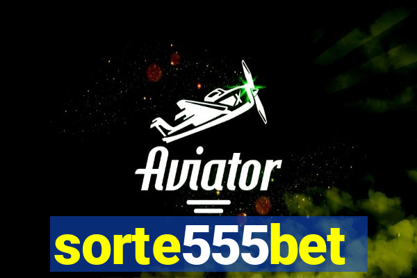 sorte555bet