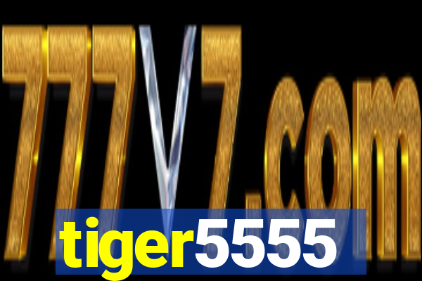 tiger5555